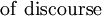 \operatorname{of~discourse}