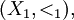 (X_1, <_1),\!