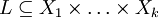 L \subseteq X_1 \times \ldots \times X_k\!