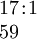 \begin{array}{l} 17\!:\!1 \\ 59 \end{array}