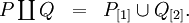 \begin{array}{lll}
P \coprod Q & = & P_{[1]} \cup Q_{[2]}. \\
\end{array}