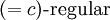 (= c)\text{-regular}\!