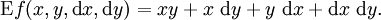 \operatorname{E}f(x, y, \operatorname{d}x, \operatorname{d}y) = xy + x\ \operatorname{d}y + y\ \operatorname{d}x + \operatorname{d}x\ \operatorname{d}y.