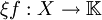 \xi f&nbsp;: X \to \mathbb{K}