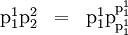 \begin{array}{lll} \text{p}_1^1 \text{p}_2^2 & = & \text{p}_1^1 \text{p}_{\text{p}_1^1}^{\text{p}_1^1} \end{array}