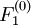 F_1^{(0)}\!