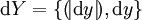 \operatorname{d}Y = \{ (\!|\operatorname{d}y|\!), \operatorname{d}y \}