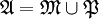 \mathfrak{A} = \mathfrak{M} \cup \mathfrak{P}