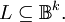 L \subseteq \mathbb{B}^k.