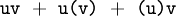 \texttt{uv} ~+~ \texttt{u(v)} ~+~ \texttt{(u)v}