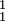 \begin{smallmatrix} 1 \\ 1 \\ \end{smallmatrix}