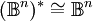 (\mathbb{B}^n)^* \cong \mathbb{B}^n
