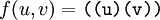 f(u, v) = \texttt{((u)(v))}