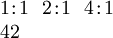 \begin{array}{l} 1\!:\!1 ~~ 2\!:\!1 ~~ 4\!:\!1 \\ 42 \end{array}