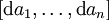 [\operatorname{d}a_1, \ldots, \operatorname{d}a_n]