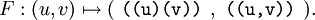 F&nbsp;: (u, v) \mapsto ( ~\texttt{((u)(v))}~, ~\texttt{((u, v))}~ ).