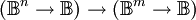 (\mathbb{B}^n \to \mathbb{B}) \to (\mathbb{B}^m \to \mathbb{B})