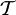 \mathcal{T}