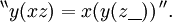 ^{\backprime\backprime} y(xz) = x(y(z\underline{~~}))\, ^{\prime\prime}.