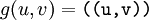 g(u, v) = \texttt{((u, v))}