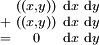 \begin{smallmatrix}   & ((x , y)) & \operatorname{d}x & \operatorname{d}y \\ + & ((x , y)) & \operatorname{d}x & \operatorname{d}y \\ = &     0     & \operatorname{d}x & \operatorname{d}y \\ \end{smallmatrix}