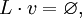 L \cdot v = \varnothing,