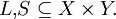 L,\!S \subseteq X \times Y.