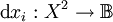 \operatorname{d}x_i&nbsp;: X^2 \to \mathbb{B}