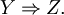 Y \Rightarrow Z.
