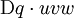 \operatorname{D}q \cdot uvw\!