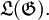 \mathfrak{L} (\mathfrak{G}).