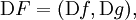 \operatorname{D}F = (\operatorname{D}f, \operatorname{D}g),