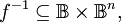 f^{-1} \subseteq \mathbb{B} \times \mathbb{B}^n,