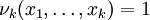 \nu_k (x_1, \ldots , x_k) = 1