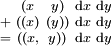 \begin{smallmatrix}   &  (x  &  y)  & \operatorname{d}x & \operatorname{d}y \\ + & ((x) & (y)) & \operatorname{d}x & \operatorname{d}y \\ = & ((x, &  y)) & \operatorname{d}x & \operatorname{d}y \\ \end{smallmatrix}