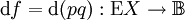 \operatorname{d}f = \operatorname{d}(pq)&nbsp;: \operatorname{E}X \to \mathbb{B}