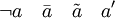 \lnot a \quad \bar{a} \quad \tilde{a} \quad a^\prime