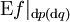 \operatorname{E}f|_{\operatorname{d}p(\operatorname{d}q)}