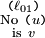 \begin{smallmatrix}
\texttt{(} \ell_{01} \texttt{)}
\\
\mathrm{No} ~ \texttt{(} u \texttt{)}
\\
\mathrm{is} ~ v
\end{smallmatrix}