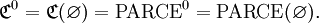 \mathfrak{C}^0 = \mathfrak{C} (\varnothing) = \operatorname{PARCE}^0 = \operatorname{PARCE} (\varnothing).
