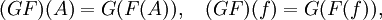 (GF)(A) = G(F(A)), \quad (GF)(f) = G(F(f)),