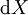 \operatorname{d}X
