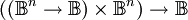 ((\mathbb{B}^n \to \mathbb{B}) \times \mathbb{B}^n) \to \mathbb{B}