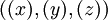 ((x),(y),(z))\!