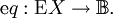 \operatorname{e}q : \operatorname{E}X \to \mathbb{B}.