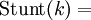 \operatorname{Stunt}(k) =