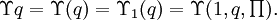 \Upsilon  q  = \Upsilon (q) = \Upsilon_1 (q) = \Upsilon (1, q, \textstyle\prod).