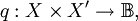 q&nbsp;: X \times X' \to \mathbb{B},