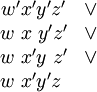 \begin{matrix} w'x'y'z' & \lor \\ w~x~y'z' & \lor \\ w~x'y~z' & \lor \\ w~x'y'z~ &      \\ \end{matrix}
