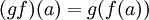 (gf)(a) = g(f(a))\!